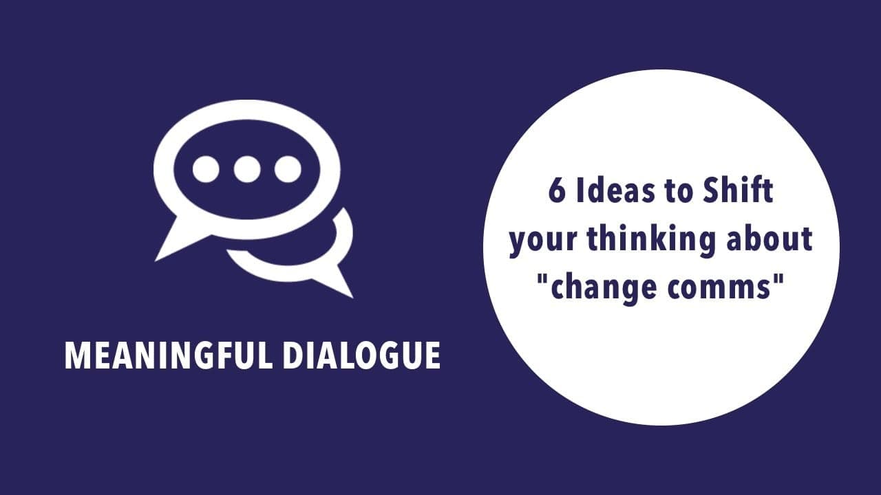 6 Ideas to Shift Your Thinking About Change Communications