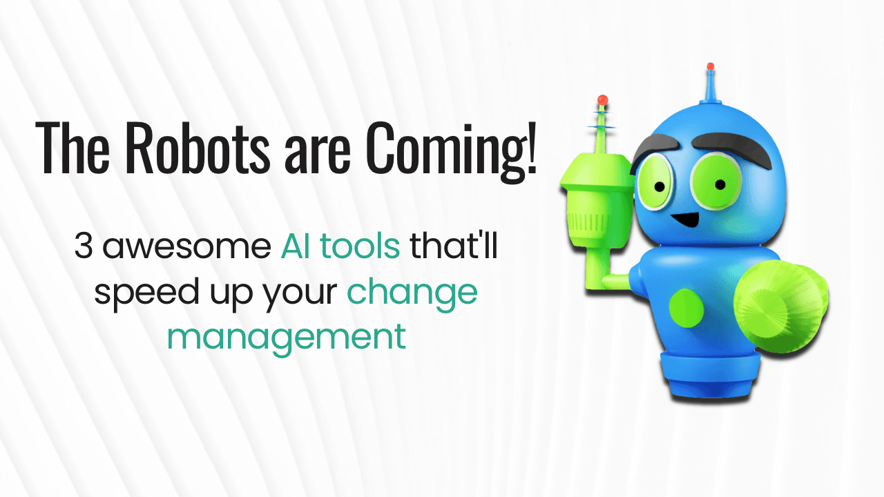 3 Tools to help speed up your change management activities