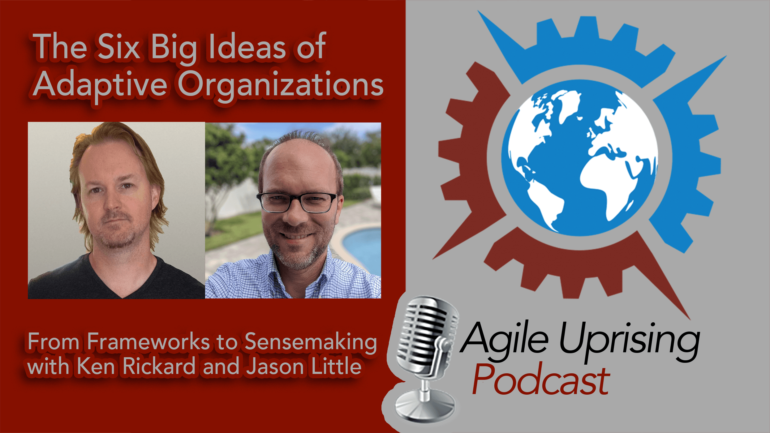 The Six Big Ideas of Adaptive Organizations: From Frameworks to Sense-making with Ken Rickard and Jason Little