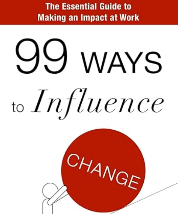 99 Ways to Influence Change by Heather Stagl
